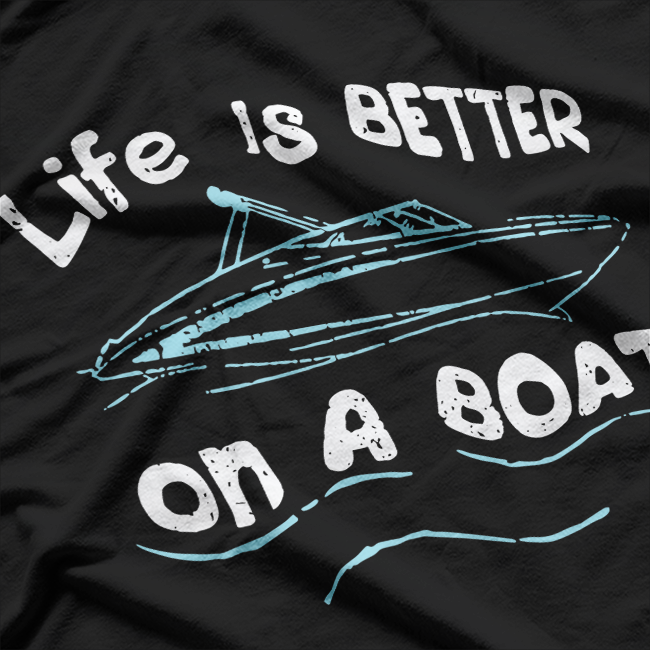 Life is Better on a Boat Captain Boater Boating T-Shirt