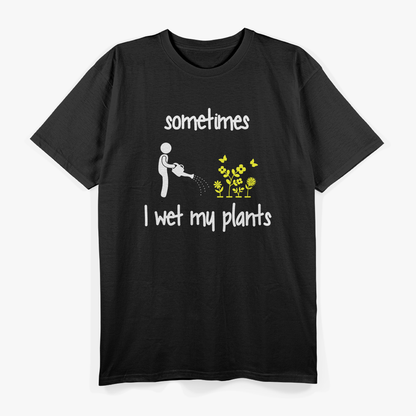 Sometimes I Wet My Plants Funny Gardening T-Shirt