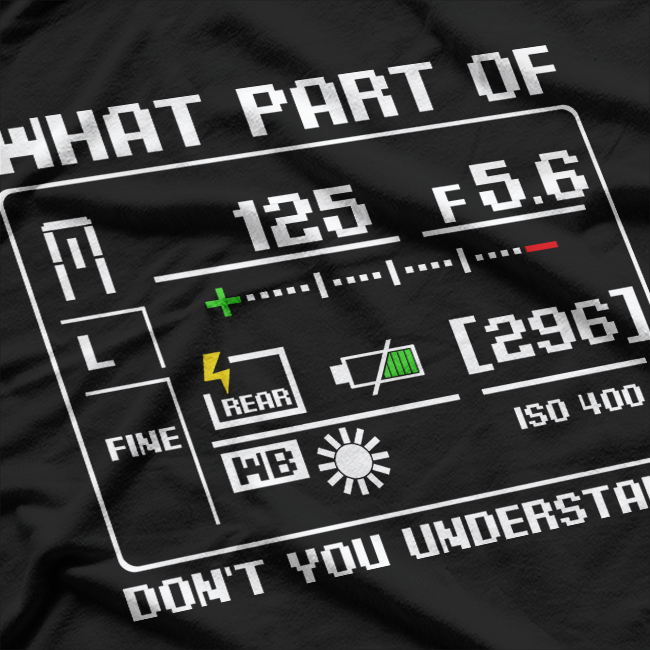 What Part Of Don't You Understand Photographer T-Shirt