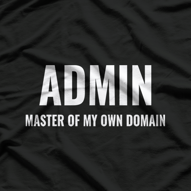 ADMIN Master Of My Own Domain T-Shirt