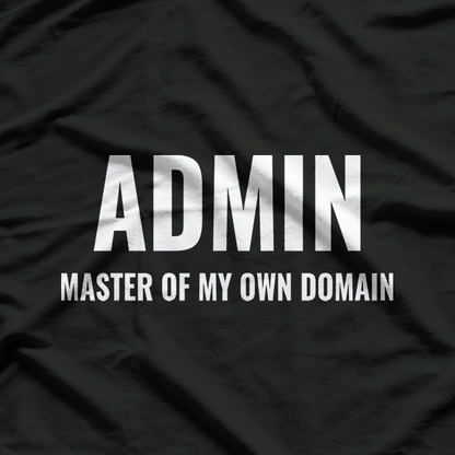 ADMIN Master Of My Own Domain T-Shirt