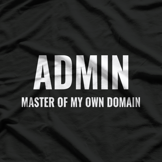 ADMIN Master Of My Own Domain T-Shirt