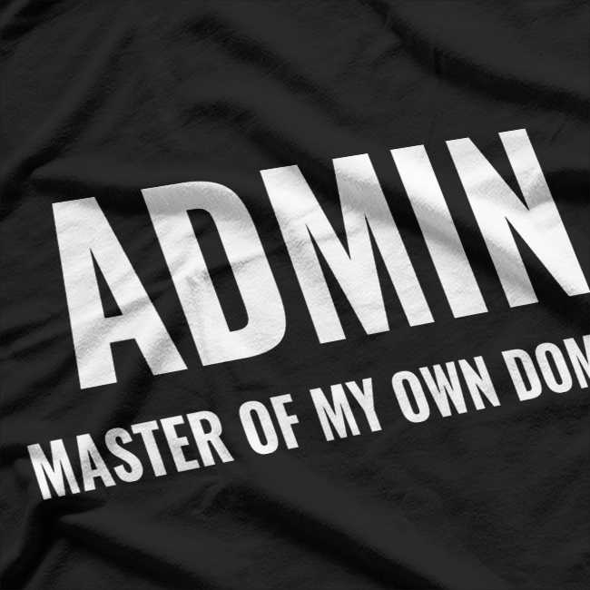 ADMIN Master Of My Own Domain T-Shirt