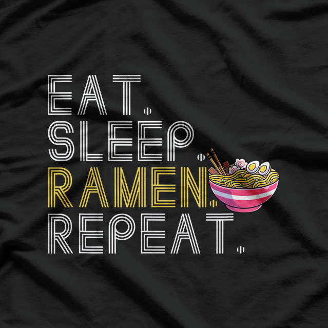 Eat Sleep Ramen Repeat Funny Asian Noodle Lover Foodie T-Shirt