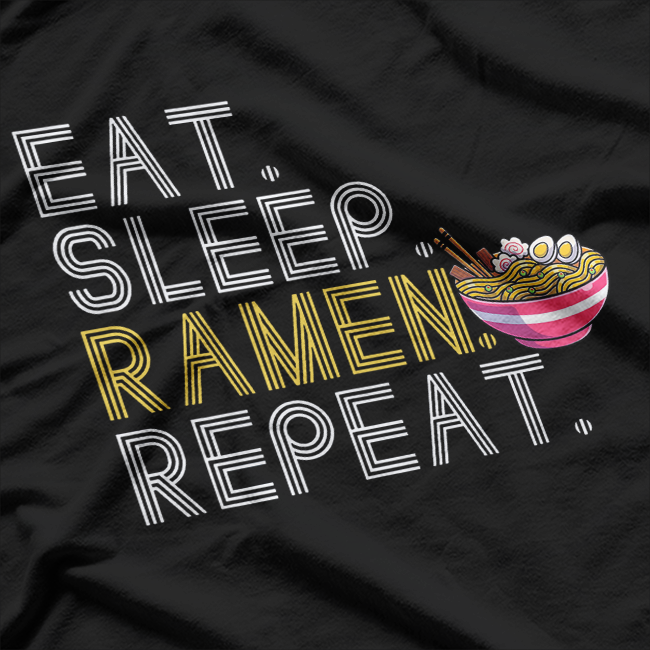 Eat Sleep Ramen Repeat Funny Asian Noodle Lover Foodie T-Shirt