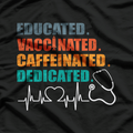Educated Vaccinated Caffeinated Dedicated Funny Nurse T-Shirt