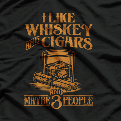 I Like Whiskey and Cigars and Maybe 3 People – Funny Retro T-Shirt