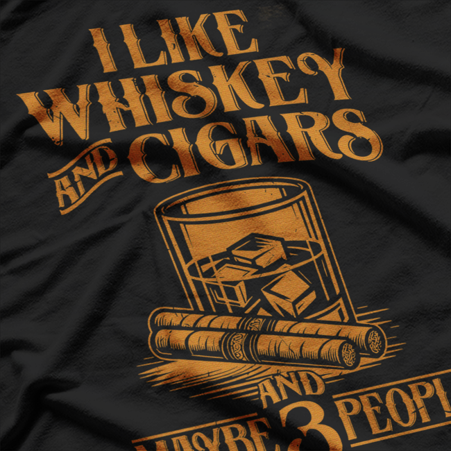 I Like Whiskey and Cigars and Maybe 3 People – Funny Retro T-Shirt