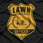 Lawn Enforcement Officer, Gardening Lawn Mower T-Shirt