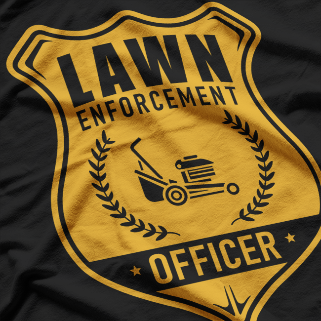 Lawn Enforcement Officer, Gardening Lawn Mower T-Shirt
