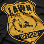 Lawn Enforcement Officer, Gardening Lawn Mower T-Shirt