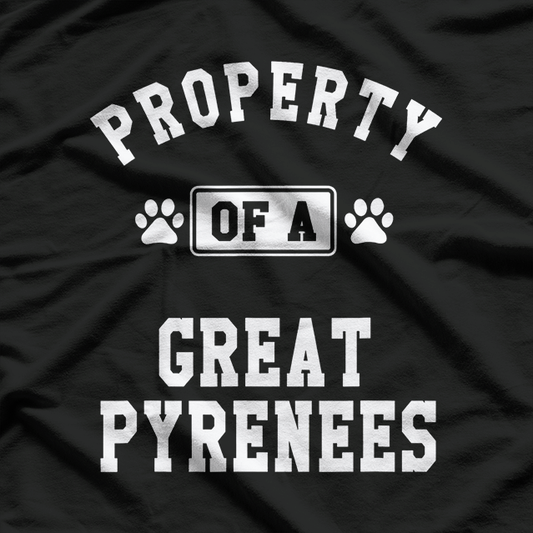 Property of Great Pyrenees Funny Pyrenees Dog Owner Pet Lover T-Shirt