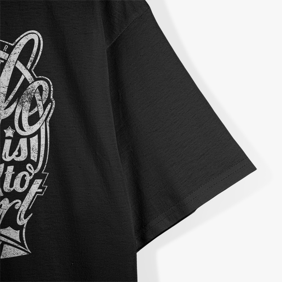 Life Is Too Short to Be Busy T-Shirt