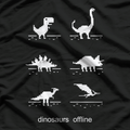 Dinosaurs Offline Funny Extinct Jurassic Era Internet Humor T-Shirt