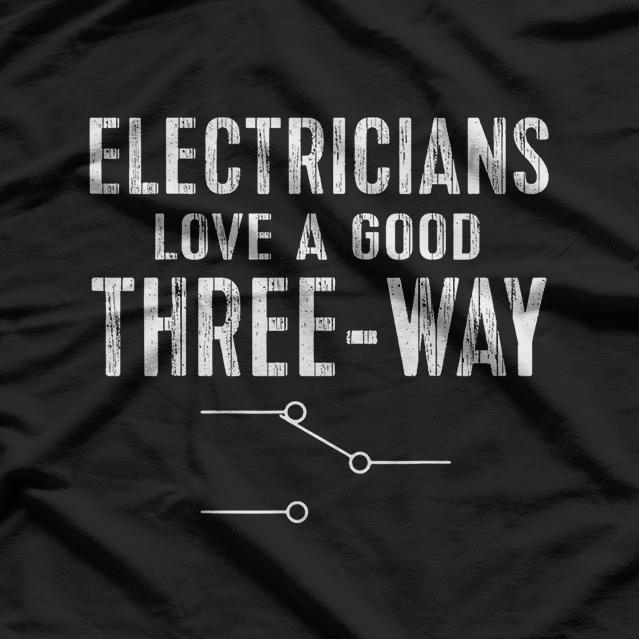 Electrician Gift for Men Three Way Electrical Engineer T-Shirt