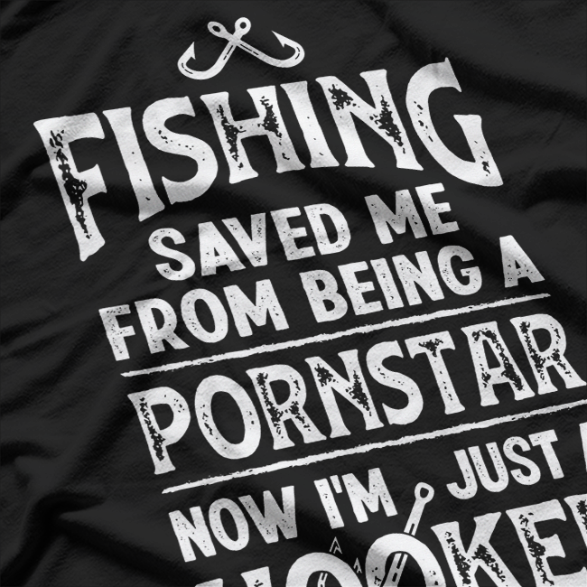 Fishing Saved Me from Being a Star Funny T-Shirt