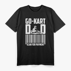Go Kart Racing Dad Payment Karting Go-Cart Racer T-Shirt