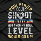 I Could Shoot Better Funny Pool Billiards Player 8 Ball Game T-Shirt