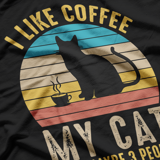 I Like Coffee My Cat And Maybe 3 People Funny Pet Lover T-Shirt