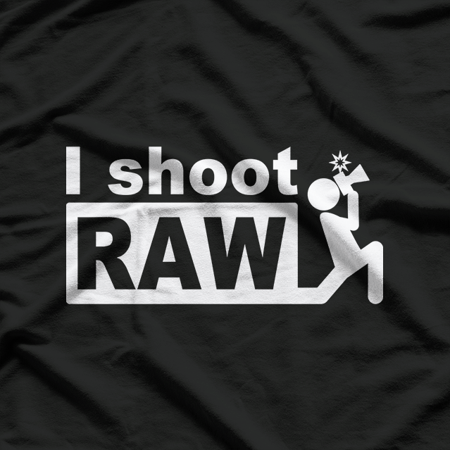 I Shoot Raw – Freestyle Photography at Its Best T-Shirt