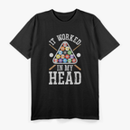 It Worked in My Head: Funny Pool Billiards T-Shirt