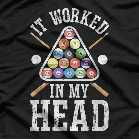 It Worked in My Head: Funny Pool Billiards T-Shirt