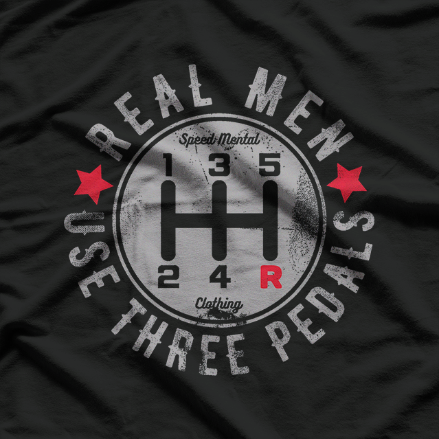 Real Men Use Three Pedals Funny Car Enthusiast T-Shirt