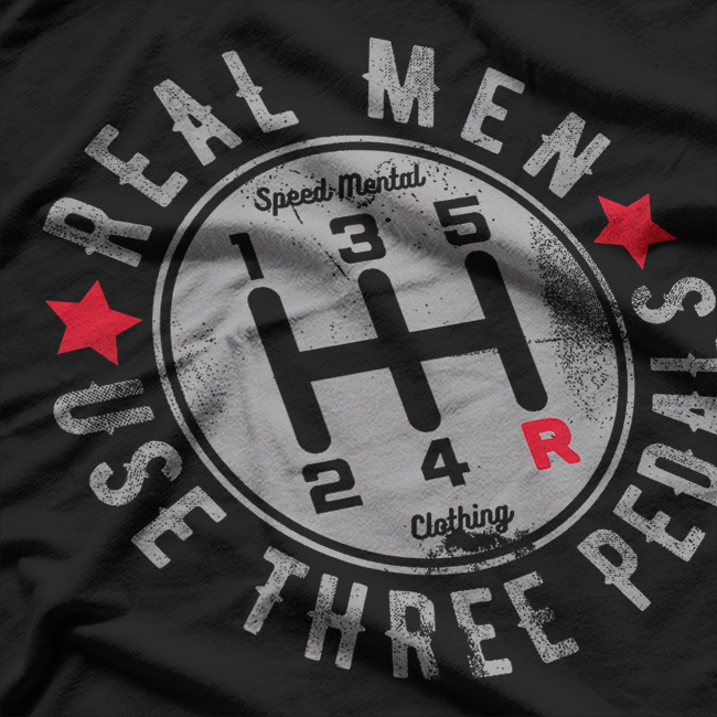 Real Men Use Three Pedals Funny Car Enthusiast T-Shirt