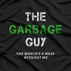 Funny Garbage Man Saying Trash Man Garbage Trruckk Driver T-Shirt