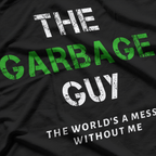 Funny Garbage Man Saying Trash Man Garbage Trruckk Driver T-Shirt