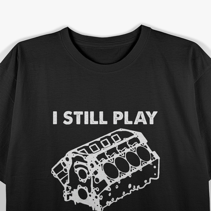 I Still Play with Blocks: Builder at Heart T-Shirt