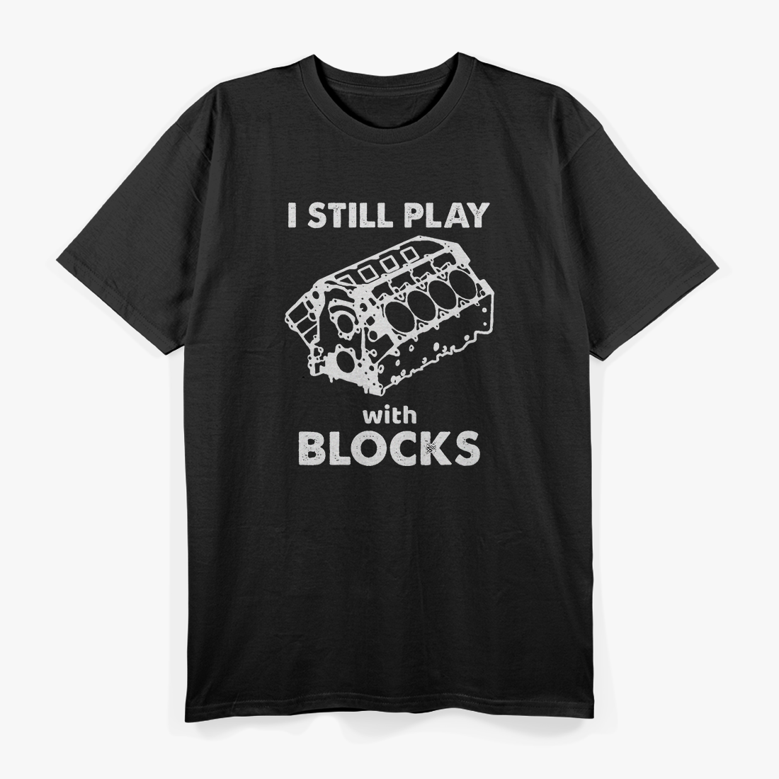 I Still Play with Blocks: Builder at Heart T-Shirt