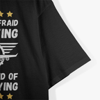 I'm Not Afraid Of Flying. I'm Afraid Of Not Flying T-Shirt
