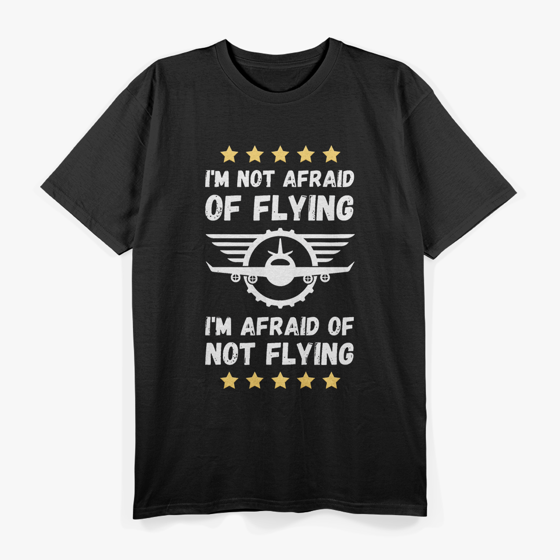 I'm Not Afraid Of Flying. I'm Afraid Of Not Flying T-Shirt