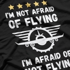 I'm Not Afraid Of Flying. I'm Afraid Of Not Flying T-Shirt