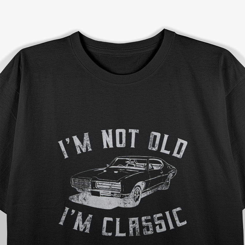 I'm Not Old I'm Classic Funny Car Graphic T-Shirt