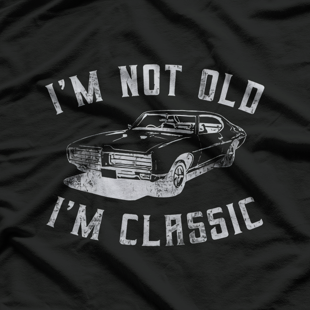 I'm Not Old I'm Classic Funny Car Graphic T-Shirt