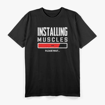 Installing Muscles Please Wait T-Shirt