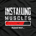 Installing Muscles Please Wait T-Shirt