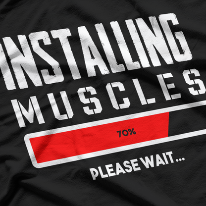 Installing Muscles Please Wait T-Shirt