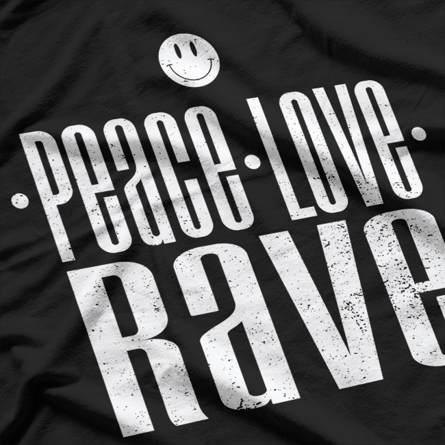 Peace Love Rave Positive Vibes Retro Party Life T-Shirt