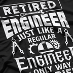Retired Engineer Just Like A Regular Only Way Happier T-Shirt