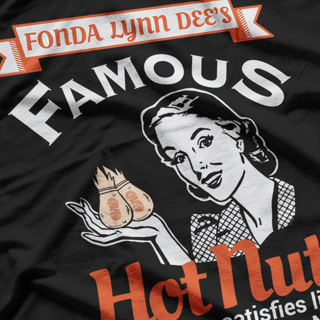 Fonda Lynn Dee’s Famous Hot Nuts T-Shirt