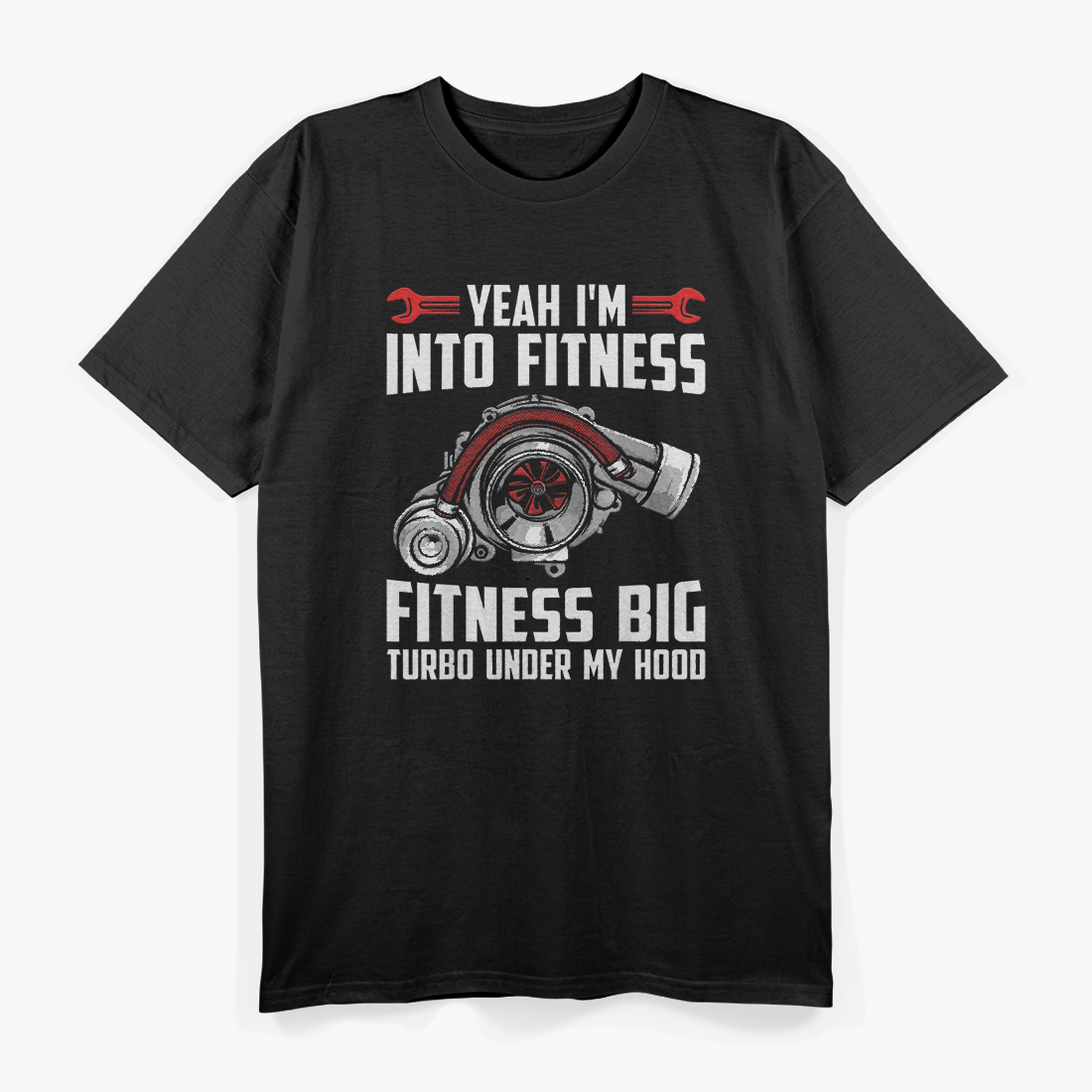 Funny Big Turbo - Fitness for Car Enthusiasts, Racing, Drifting, and Boost T-Shirt