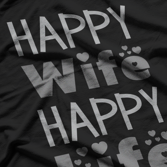 Happy Wife, Happy Life: The Ultimate Truth T-Shirt