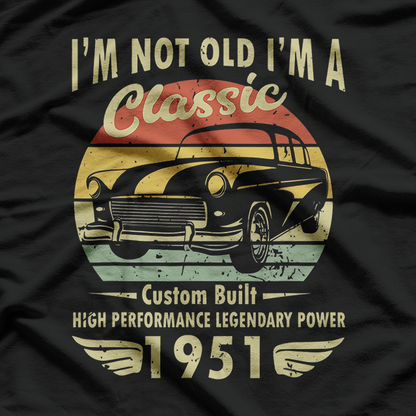 Born in 1951: Not Old, I'm Classic T-Shirt