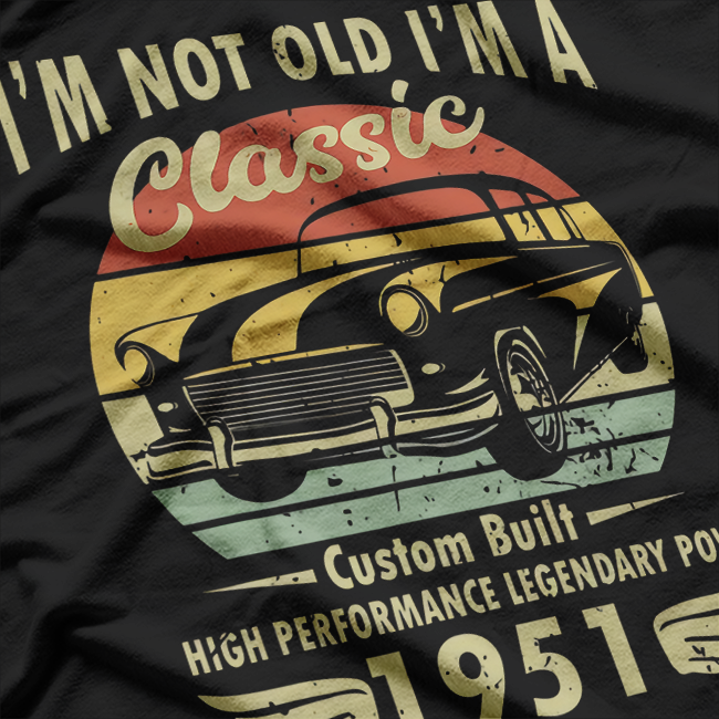 Born in 1951: Not Old, I'm Classic T-Shirt