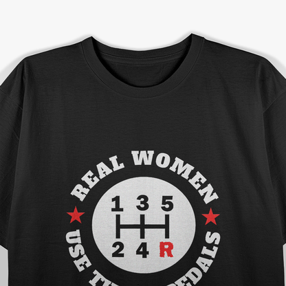 Real Women Use Three Pedals Funny Manual Transmission T-Shirt