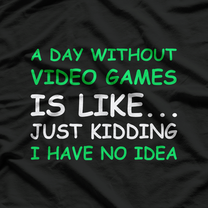 A Day Without Video Games Funny Video Gamer T-Shirt