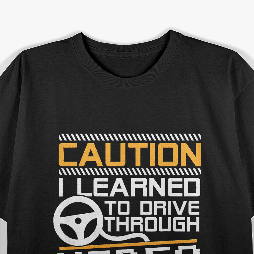 Caution! I Learned to Drive Through Video Games T-Shirt